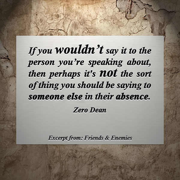 if-you-wouldnt-say-it-to-the-person-youre-speaking-about-zero-dean