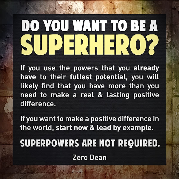 Do you want to be a superhero? - Zero Dean